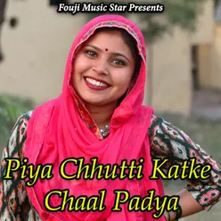 Piya Chhutti Katke Chaal Padya